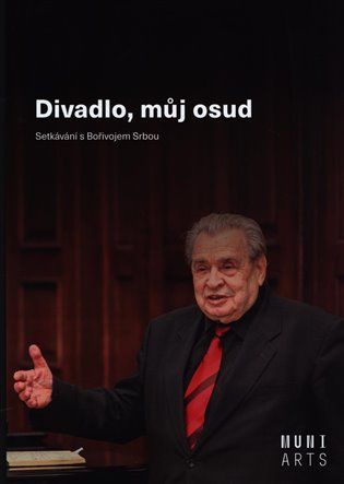 Divadlo, můj osud - Setkávání s Bořivojem Srbou