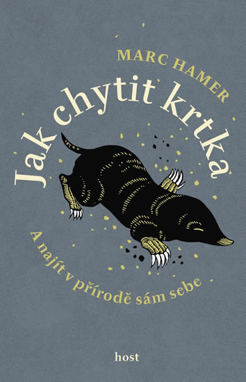 Jak chytit krtka - A najít v přírodě sám sebe