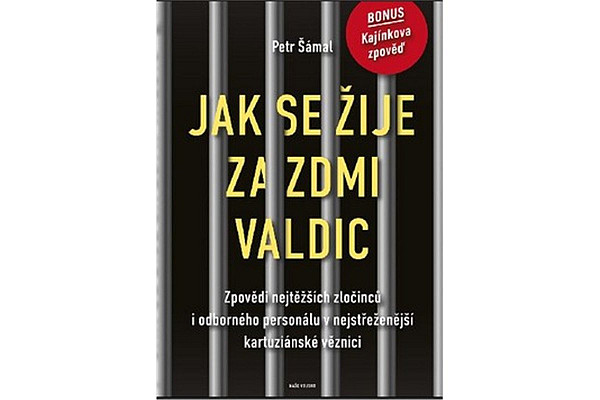 Jak se žije za zdmi Valdic - Zpovědi nejtěžších zločinců i odborného personálu v nejstřeženější kartuziánské věznici