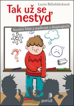 Tak už se nestyď - Sociální fobie a stydlivost u dospívajících