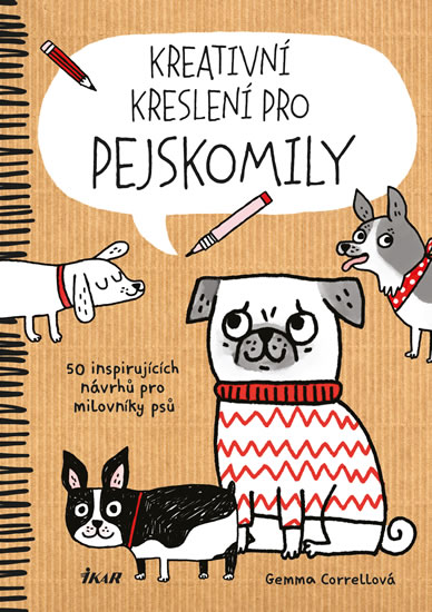 Kreativní kreslení pro pejskomily - 50 inspirujících návrhů pro milovníky psů
