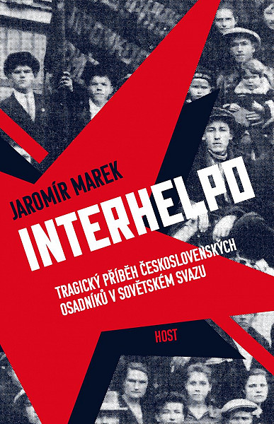 Interhelpo - Tragický příběh československých osadníků v Sovětském svazu
