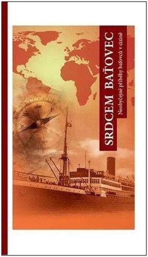 Srdcem baťovec - Neobyčejné příběhy baťovců v cizině