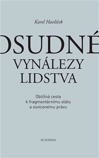 Osudné vynálezy lidstva - Obtížná cesta k fragmentárnímu státu a osvícenému právu