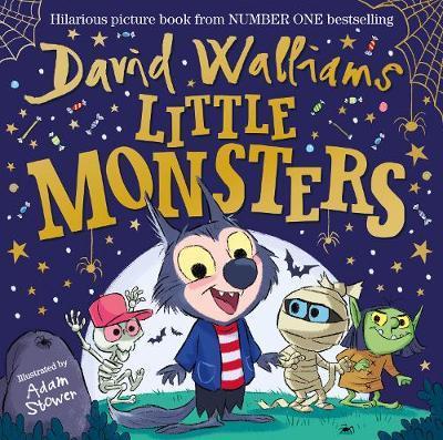 Little Monsters : The spooktacular new children´s picture book, from number one bestselling author David Walliams