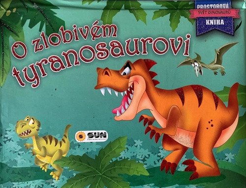 O zlobivém tyranosaurovi - Prostorová kniha