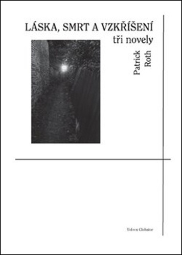 Láska, smrt a vzkříšení - tři novely