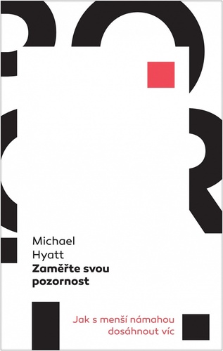 Zaměřte svou pozornost - Jak s menší námahou dosáhnout víc