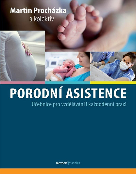 Porodní asistence - Učebnice pro vzdělávání i každodenní praxi