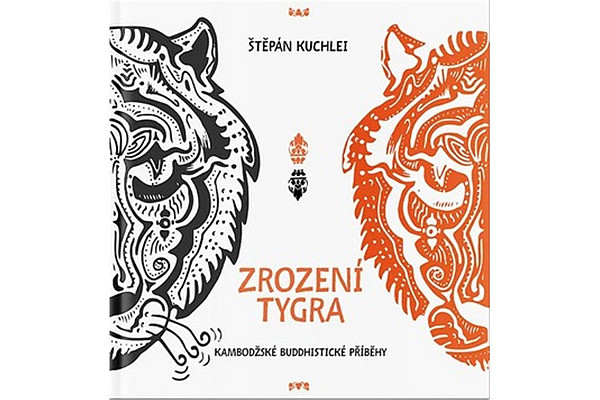 Zrození tygra - Kambodžské buddhistické příběhy