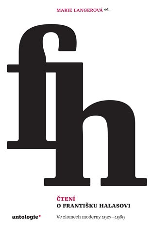 Čtení o Františku Halasovi - Ve zlomech moderny 1927-1969