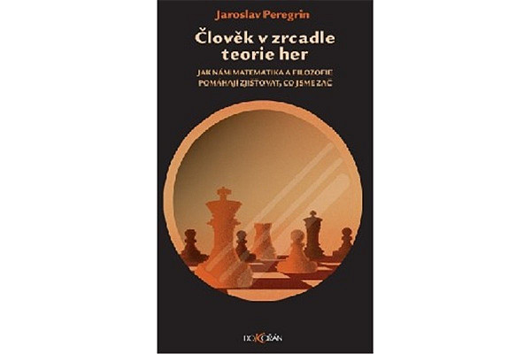 Člověk v zrcadle teorie her - Jak nám matematika a filozofie pomáhají zjišťovat, co jsme zač