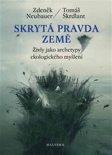 Skrytá pravda Země - Živly jako archetypy ekologického myšlení