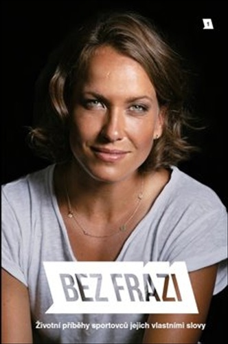 Bez frází - Životní příběhy sportovců jejich vlastními slovy