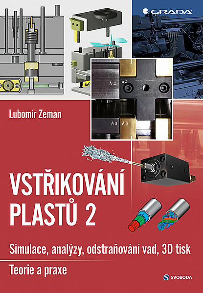 Vstřikování plastů 2 - simulace, analýzy, odstraňování vad, 3D tisk: teorie a praxe