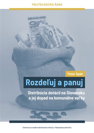 Rozdeľuj a panuj - Distribúcia dotácií na Slovensku a jej dopad na komunálne voľby (slovensky)