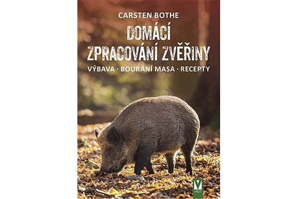 Domácí zpracování zvěřiny * Výbava * Bourání * Recepty