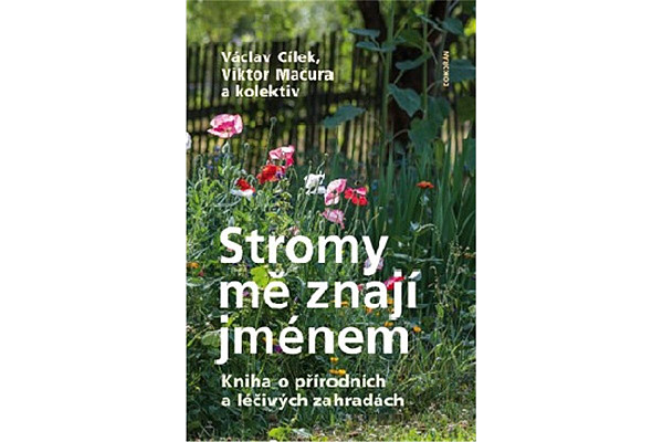 Stromy mě znají jménem - Kniha o přírodních a léčivých zahradách