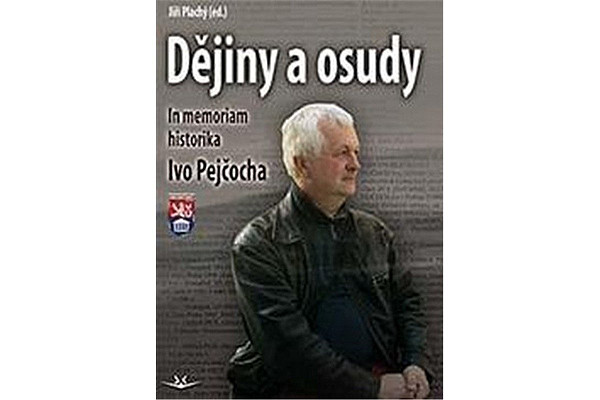 Dějiny a osudy - In memorial historika Ivo Pejčocha