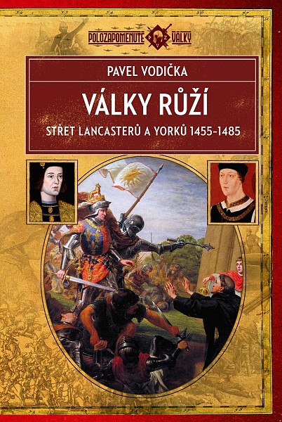 Války růží - Střet Lancasterů a Yorků (1455-1485)