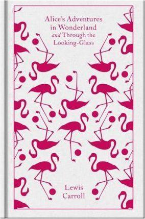 Alice´s Adventures in Wonderland : AND Through the Looking Glass