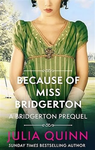 Because of Miss Bridgerton: A Bridgerton Prequel