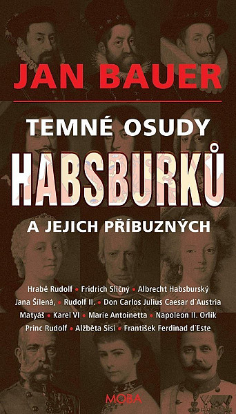 Temné osudy Habsburků a jejich příbuzných