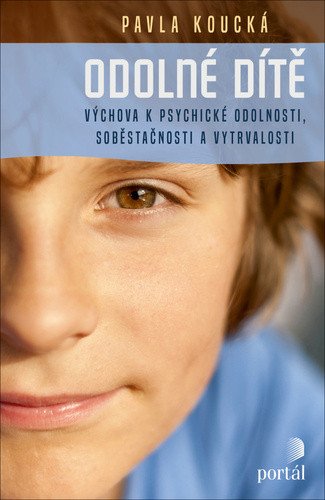Odolné dítě - Výchova k psychické odolnosti, soběstačnosti a vytrvalosti