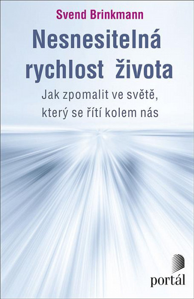 Nesnesitelná rychlost života - Jak zpomalit ve světě, který se řítí kolem nás