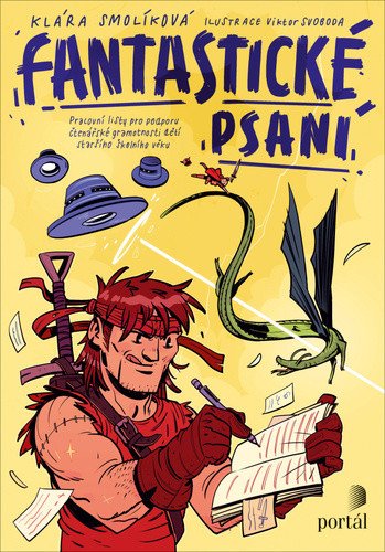 Fantastické psaní - Pracovní listy pro podporu čtenářské gramotnosti dětí staršího školního věk