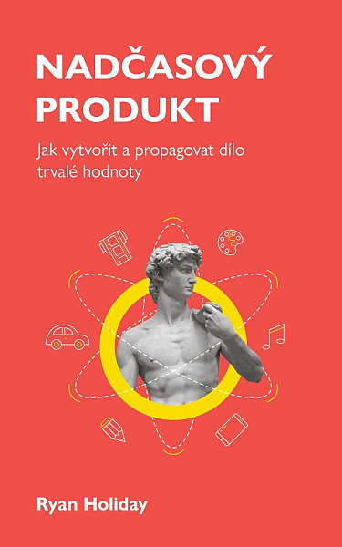 Nadčasový produkt - Jak vytvořit a propagovat dílo trvalé hodnoty