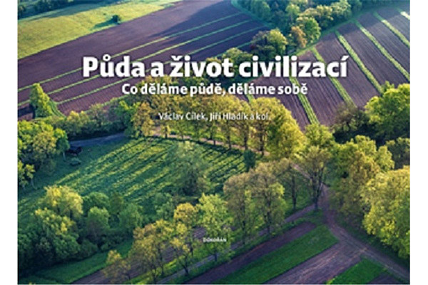 Půda a život civilizací - Co děláme půdě, děláme sobě