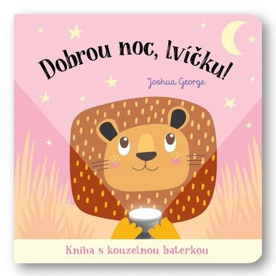 Dobrou noc, lvíčku! Kniha s kouzelnou baterkou