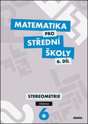 Matematika pro střední školy 6.díl - Učebnice/Stereometrie
