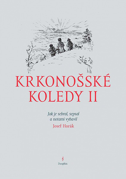 Krkonošské koledy II. - Jak je sebral, sepsal a notami vybavil Josef Horák