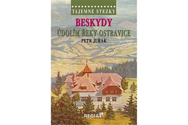 Tajemné stezky - Beskydy: Údolím řeky Ostravice