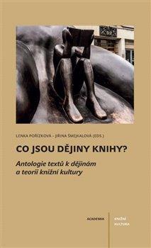 Co jsou dějiny knihy? - Antologie textů k dějinám a teorii knižní kultury