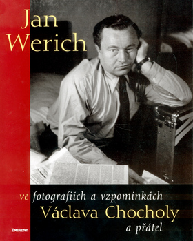 Jan Werich ve fotografiích a  vzpomínkách Václava Chocholy a přátel