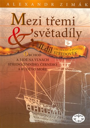 Mezi třemi světadíly II.díl Vrcholný a pozdní Středověk