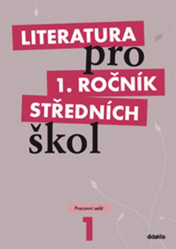 Literatura pro 1. ročník středních škol Pracovní sešit