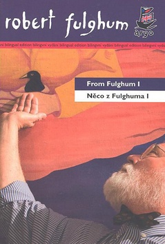 Něco z Fulghuma I/ From Fulghum I
