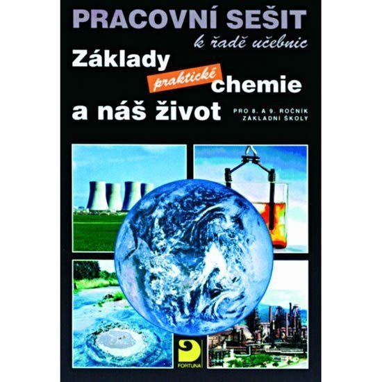 Základy praktické chemie a náš život Pracovní sešit k řadě učebnic