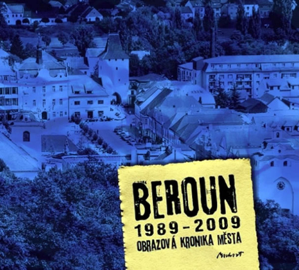 Beroun 1989 - 2009 Obrazová kronika města