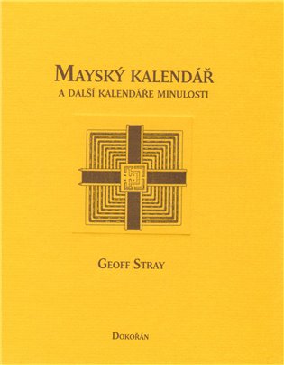 Mayský kalendář a další kalendáře minulosti