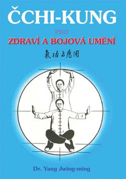 Čchi - kung pro zdraví a bojová umění