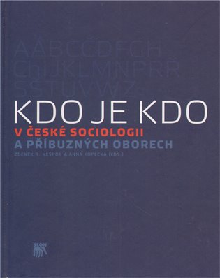 Kdo je kdo v české sociologii a příbuzných oborech