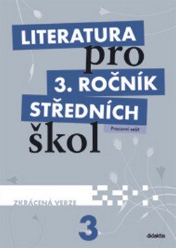 Literatura pro 3. ročník středních škol Pracovní sešit
