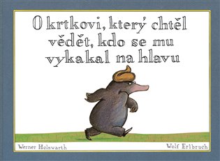 O krtkovi, který chtěl vědět, kdo se mu vykakal na hlavu