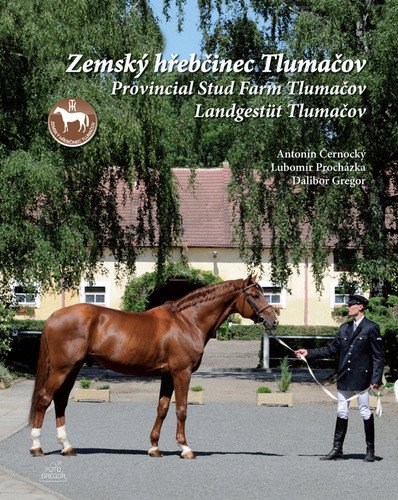 Zemský hřebčinec Tlumačov Provincial Stud Farm Tlumačov Landgestüt Tlumačov
