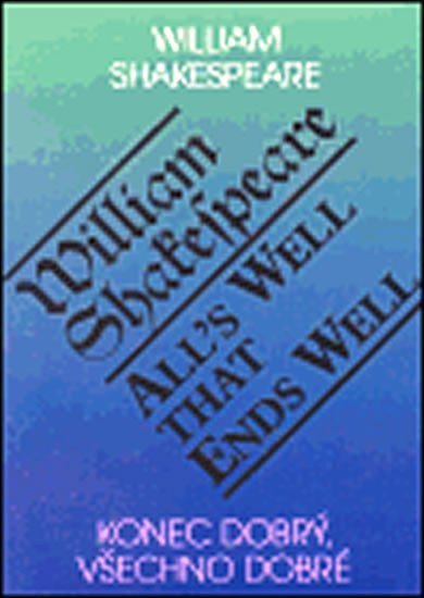 Konec dobrý, všechno dobré/All´s Well That Ends Well